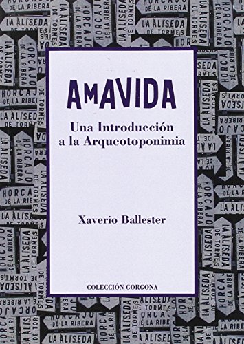 Imagen de archivo de AMAVIDA: UNA INTRODUCCION A LA ARQUEOTOPONIMIA a la venta por KALAMO LIBROS, S.L.