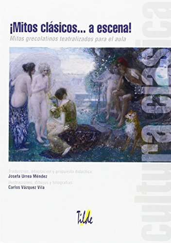 Stock image for MITOS CLSICOS. A ESCENA!: Mitos grecolatinos teatralizados para el aula for sale by KALAMO LIBROS, S.L.