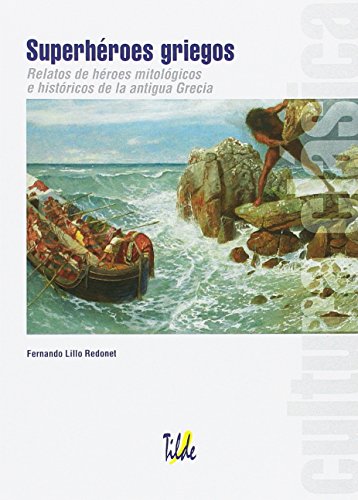 Imagen de archivo de SUPERHROES GRIEGOS: RELATOS DE HROES MITOLGICOS E HISTRICOS DE LA ANTIGUA GRECIA a la venta por KALAMO LIBROS, S.L.