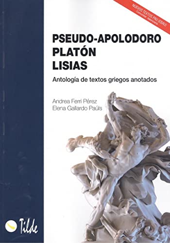 Imagen de archivo de PSEUDO-APOLODORO, PLATN, LISIAS (ANTOLOGA DE TEXTOS GRIEGOS ANOTADOS) a la venta por KALAMO LIBROS, S.L.