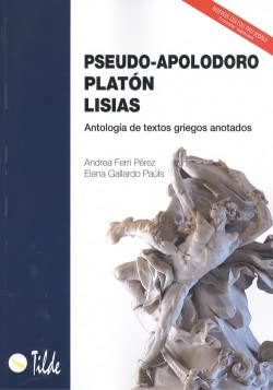 Stock image for PSEUDO-APOLODORO, PLATN, LISIAS (ANTOLOGA DE TEXTOS GRIEGOS ANOTADOS) for sale by KALAMO LIBROS, S.L.