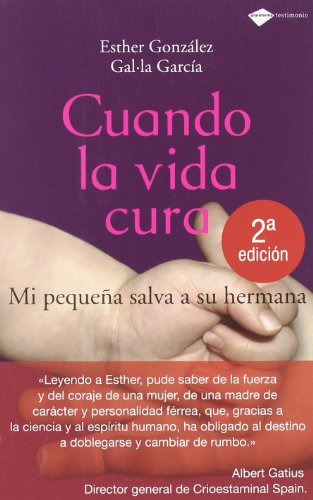 9788496981478: Cuando la vida cura: Mi pequea salva a su hermana (Plataforma testimonio) (Spanish Edition)