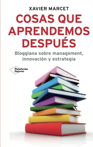 Beispielbild fr Cosas que aprendemos despues: Bloggiana sobre management, innovacion y estrategia (Plataforma empresa) (Spanish Edition) zum Verkauf von Ergodebooks