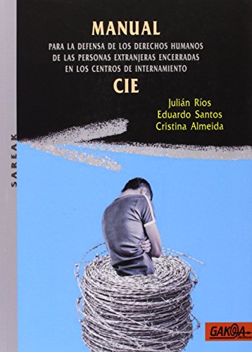 Stock image for MANUAL PARA LA DEFENSA DE LOS DERECHOS HUMANOS DE LAS PERSONAS EXTRANJERAS ENCERRADAS EN LOS CENTROS DE INTERNAMIENTO (CIE) for sale by KALAMO LIBROS, S.L.