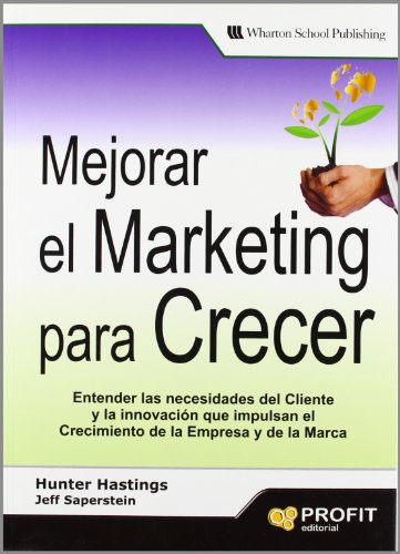 Stock image for MEJORAR EL MARKETING PARA CRECER. ENTENDER LAS NECESIDADES DEL CLIENTE Y LA INNOVACION for sale by KALAMO LIBROS, S.L.