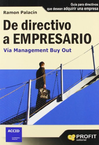 Stock image for De directivo a empresario gua para directivos que desean adquirir una empresa. Va management Buy Out for sale by MARCIAL PONS LIBRERO