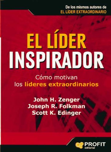 Imagen de archivo de El Lder Inspirador: Cmo Motivan Los Lderes Extraordinarios (sin Coleccion) a la venta por RecicLibros