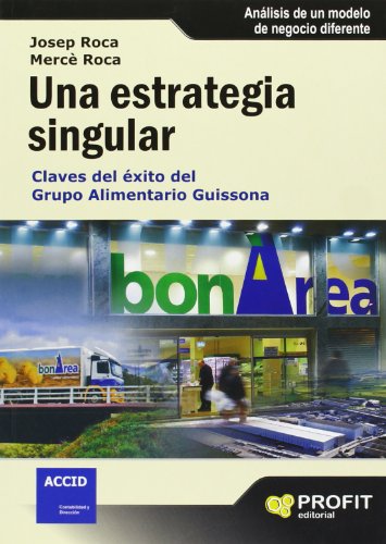 Stock image for Una estrategia singular claves del xito del Grupo Alimentario Guissona for sale by MARCIAL PONS LIBRERO