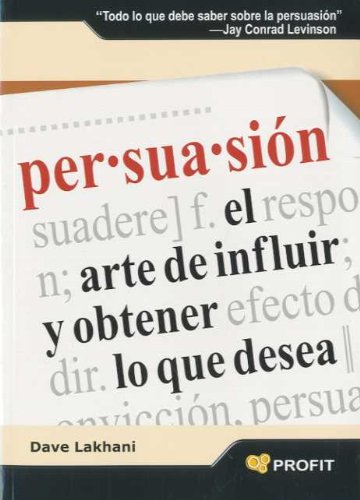 PersuasiÃ³n: El arte de influir y obtener lo que desea (Spanish Edition) (9788496998612) by Lakhani, Dave