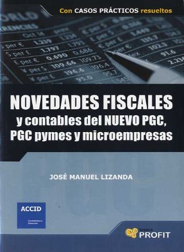 Beispielbild fr NOVEDADES FISCALES Y CONTABLES DEL NUEVO PGC, PGC PYMES Y MICROEMPRESAS (CON CASOS PRCTICOS RESUELTOS) zum Verkauf von KALAMO LIBROS, S.L.