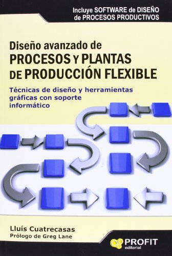 Stock image for Dise?o avanzado de procesos y plantas de producci?n flexible: T?cnicas de dise?o y herramientas gr?ficas con soporte inform?tico (Spanish Edition) for sale by SecondSale