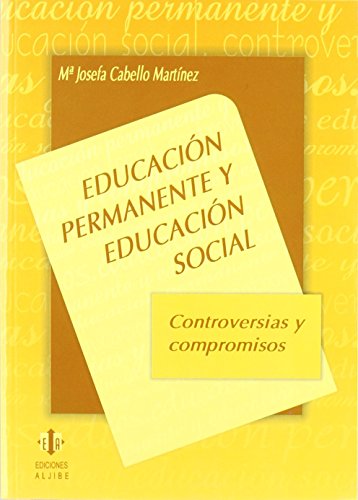 Imagen de archivo de EDUCACIN PERMANENTE Y EDUCACIN SOCIAL CONTROVERSIAS Y COMPROMISOS a la venta por Zilis Select Books