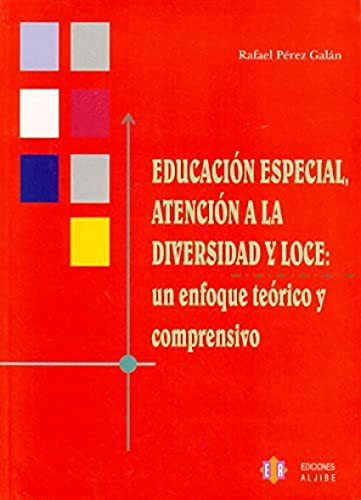 Educacion especial, atencion a la diversidad y LOCE: un enfoque teorico y comprensivo