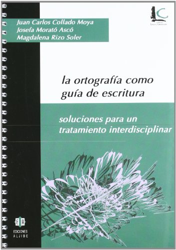 Beispielbild fr LA ORTOGRAFA COMO GUA DE ESCRITURA. SOLUCIONES PARA UN TRATAMIENTO INTERDISCIPLINAR. zum Verkauf von KALAMO LIBROS, S.L.