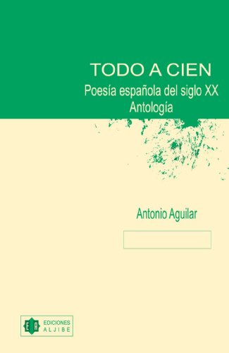 Stock image for Todo A Cien: Poesia Espanola del Siglo XX: Antologia for sale by ThriftBooks-Dallas