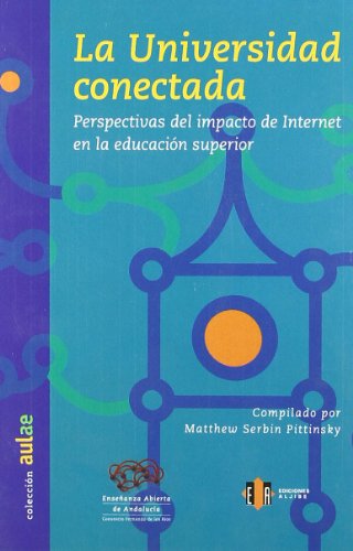 Stock image for LA UNIVERSIDAD CONECTADA. PERSPECTIVAS DEL IMPACTO DE INTERNET EN LA EDUCACION SUPERIOR for sale by KALAMO LIBROS, S.L.