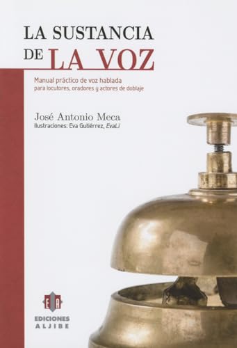 Stock image for LA SUSTANCIA DE LA VOZ MANUAL PRCTICO DE VOZ HABLADA PARA LOCUTORES, ORADORES Y ACTORES DE DOBLAJE for sale by Zilis Select Books