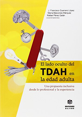 El lado oculto del TDAH en la edad adultaUna propuesta inclusiva desde lo profesional y la experi...