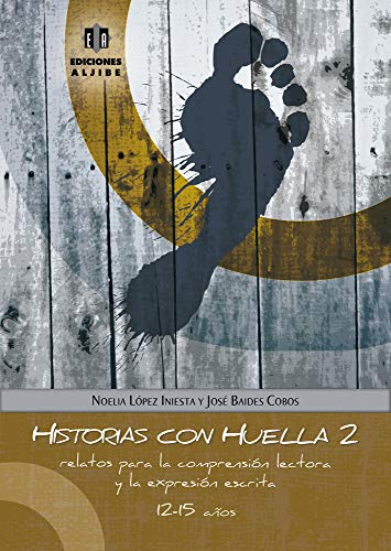 Imagen de archivo de HISTORIAS CON HUELLA 2. RELATOS PARA LA COMPRENSION LECTORA Y LA EXPRESION ESCRITA a la venta por KALAMO LIBROS, S.L.