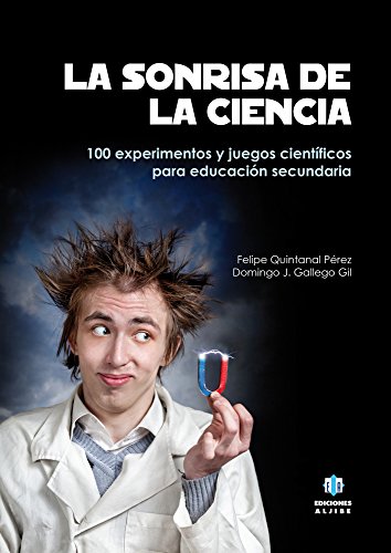 Stock image for La sonrisa de la ciencia: Experimentos y juegos cientficos para secundaria (Spanish Edition) for sale by Books From California