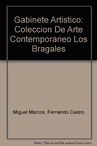 Imagen de archivo de Gabinete Artistico: Coleccion De Arte Contemporaneo Los Bragales a la venta por Zubal-Books, Since 1961