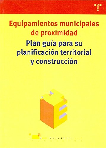 Imagen de archivo de Equipamientos Municipales de Proximidad. Plan Gua para Su Planificacin Territorial y Construccin: 72 a la venta por Hamelyn