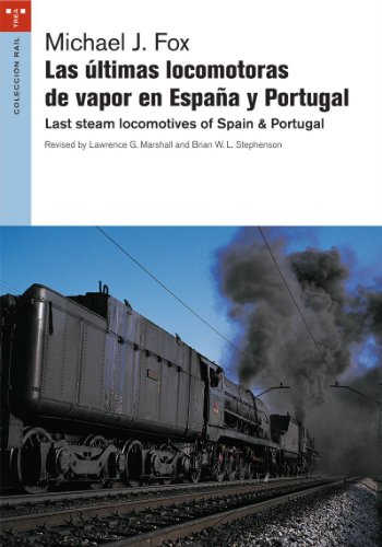 Imagen de archivo de Las últimas locomotoras de vapor en España y Portugal = Las stem locomotives of Spain & Portugal a la venta por AwesomeBooks