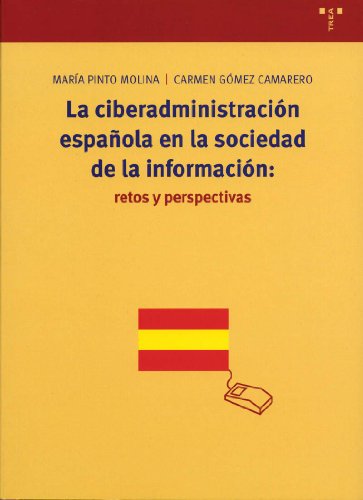 La ciberadministraciÃ³n espaÃ±ola en la sociedad de la informaciÃ³n: retos y perspectivas (9788497041218) by Pinto Molina, MarÃ­a; GÃ³mez Camarero, Carmen