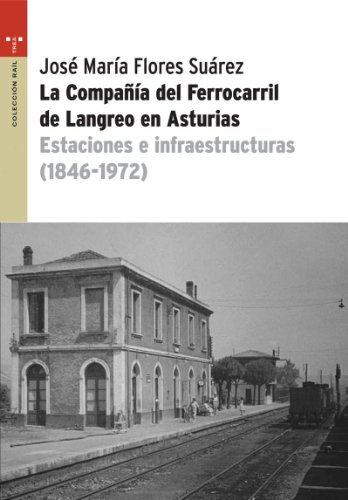 9788497041249: La Compaa del ferrocarril de Langreo en Asturias: Estaciones e infraestructuras (1846-1972)