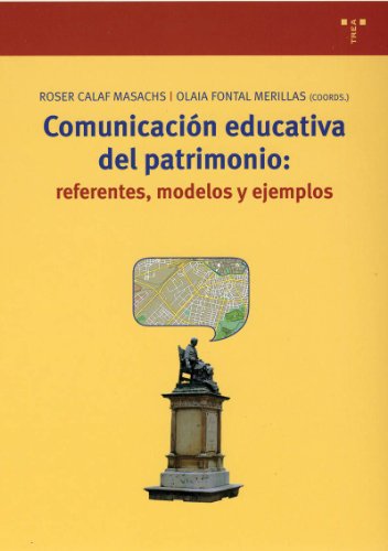 Comunicacion educativa del patrimonio: referentes, modelos y ejemplos