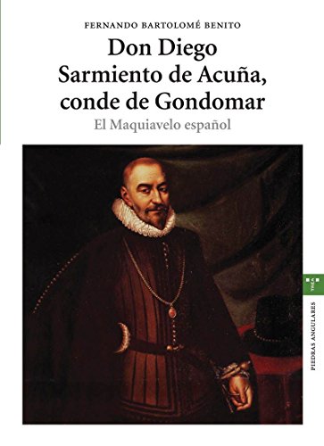 Don Diego Sarmiento de AcuÃ±a, conde de Gondomar: El Maquiavelo espaÃ±ol (9788497041621) by BartolomÃ© Benito, Fernando