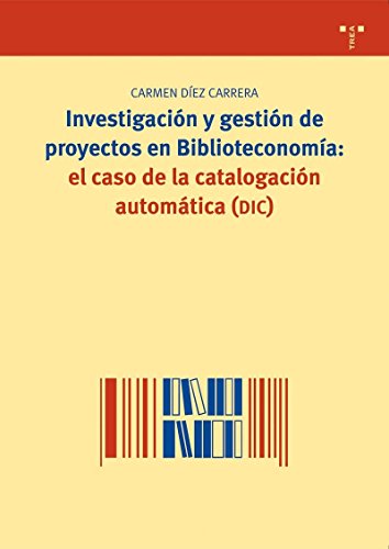 Investigacion y gestion de proyectos en Biblioteconomia: el caso de la catalogacion automatica (DIC)