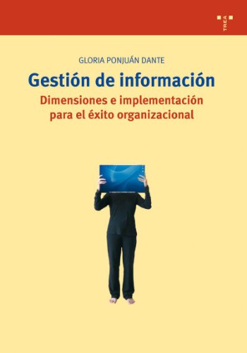 Gestion de informacion. Dimensiones e implementacion para el exito oganizacional