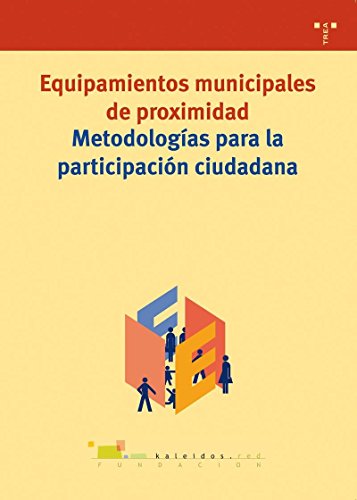 Equipamientos municipales de proximidad. Metodologías para la participación ciudadanaSerie Equipa...