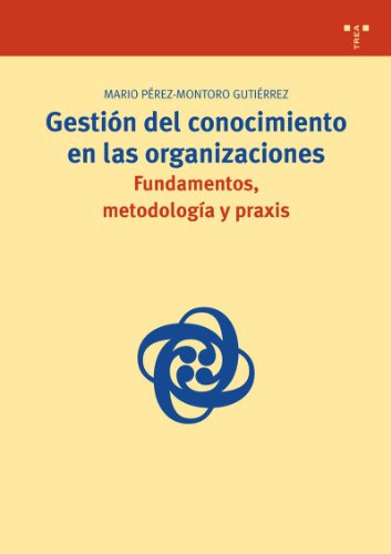 9788497043762: Gestin del conocimiento en las organizaciones: fundamentos, metodologa y praxis: 19 (Biblioteconoma y Administracin Cultural)