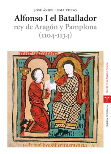 9788497043991: Alfonso I el Batallador, rey de Aragn y Pamplona (1104-1134)