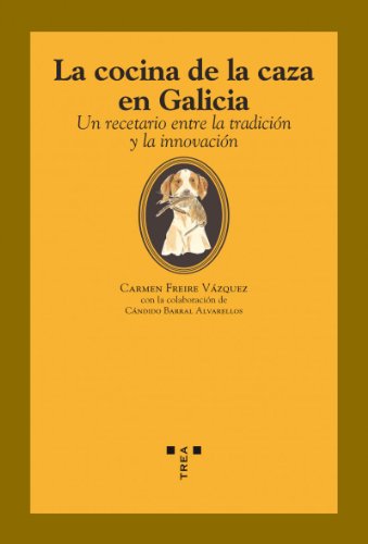 9788497044400: La cocina de la caza en Galicia: Un recetario entre la tradicin y la innovacin (La comida de la vida)