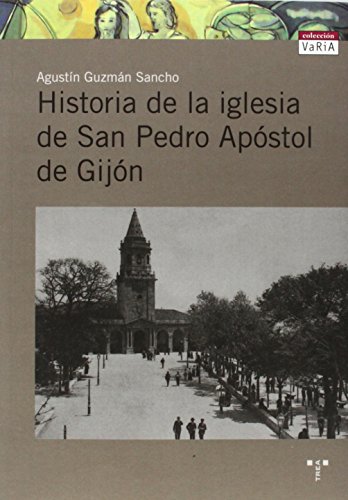 Imagen de archivo de HISTORIA DE LA IGLESIA DE SAN PEDRO APSTOL DE GIJN a la venta por Zilis Select Books