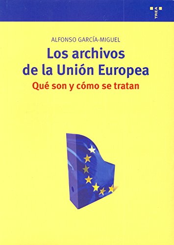 Archivos de la Union Europea, (Los) Que son y como se tratan.