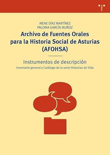 Stock image for EL ARCHIVO DE FUENTES ORALES PARA LA HISTORIA SOCIAL DE ASTURIAS (AFOHSA) CATLOGO DE LA SERIE HISTORIAS DE VIDA for sale by Zilis Select Books