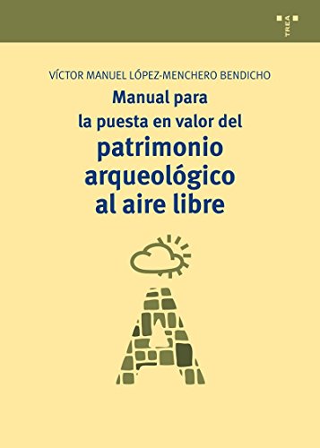 9788497046664: Manual para la puesta en valor del patrimonio arqueolgico al aire libre: 7 (Manuales de Musestica, Patrimonio y Turismo Cultural)