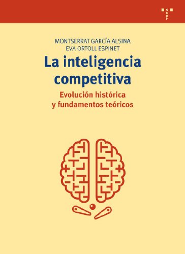 Inteligencia competitiva, (La) Evolucion historica y fundamentos teoricos.