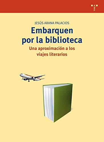 9788497047203: Embarquen por la biblioteca: Una aproximacin a los viajes literarios