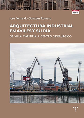 Arquitectura industrial en Aviles y su ria.De villa maritima a centro siderurgico.
