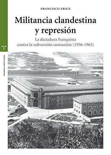 Stock image for Militancia clandestina y represin : la dictadura franquista contra la subversin comunista, 1956-1963 (Estudios Histricos La Olmeda) for sale by medimops