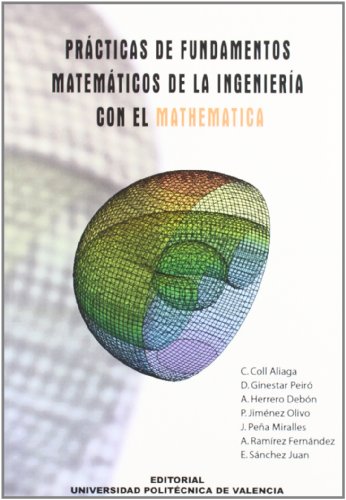 Beispielbild fr PRCTICAS DE FUNDAMENTOS MATEMTICOS DE LA INGENIERA CON EL MATHEMATICA zum Verkauf von Zilis Select Books