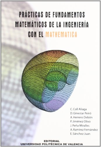 Imagen de archivo de PRCTICAS DE FUNDAMENTOS MATEMTICOS DE LA INGENIERA CON EL MATHEMATICA a la venta por Zilis Select Books