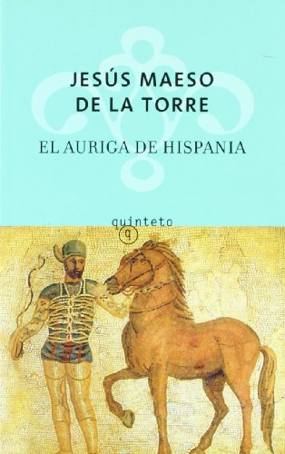 Imagen de archivo de El Auriga De Hispania - Jes s Maeso De La Torre, De Jes s Maeso De La Torre. Editorial Quinteto, Tapa Blanda En Espa ol a la venta por Juanpebooks