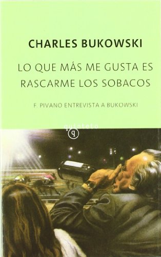 LO QUE MAS ME GUSTA ES RASCARME LOS SOBACOS (Q) (9788497111393) by CHARLES BUKOWSKI