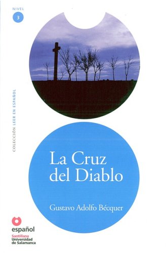 La Cruz del Diablo/ The Cross of the Devil (Leer En Espanol Level 3) (Spanish Edition) (9788497130790) by Gustavo Adolfo Becquer